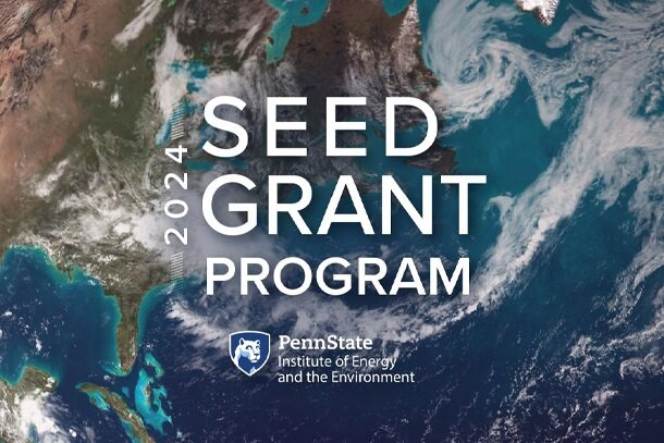 Earth from space is seen, with the text "2024 Seed Grant Program" and logo with text "Penn State Institute of Energy and the Environment." 